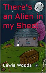 There's an Alien in my Shed! (Jack and Misty Book 1)