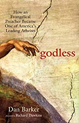 Godless: How an Evangelical Preacher Became One of America's Leading Atheists by Dan Barker