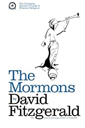 The Complete Heretic's Guide to Western Religion, Book One: The Mormons