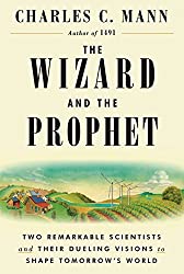 The Wizard and the Prophet: Two Remarkable Scientists and Their Dueling Visions to Shape Tomorrow's World