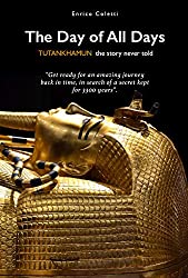 The Day of All Days: TUTANKHAMUN the story never told