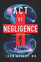 Act of Negligence: A Medical Thriller (A Doc Brady Mystery Book 4)