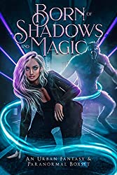 Born of Shadows and Magic: An Urban Fantasy & Paranormal Boxset
      