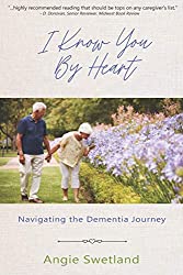I Know You by Heart: Navigating the Dementia Journey