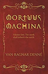 Mortuus Machina: Volume One, The meek shall inherit the earth