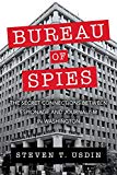 Bureau of Spies The Secret Connections between Espionage and Journalism in Washington