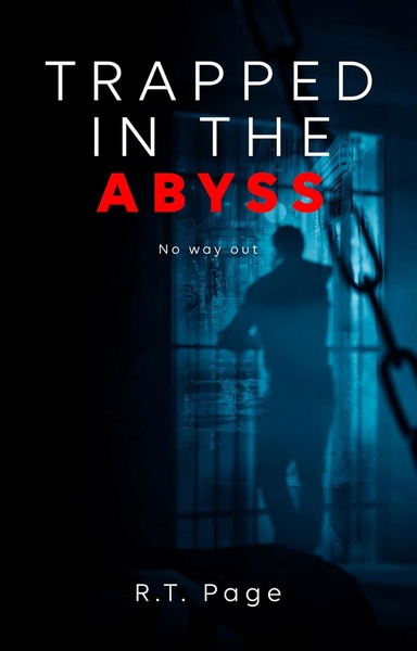 Trapped in the Abyss: No way out by R.T. Page